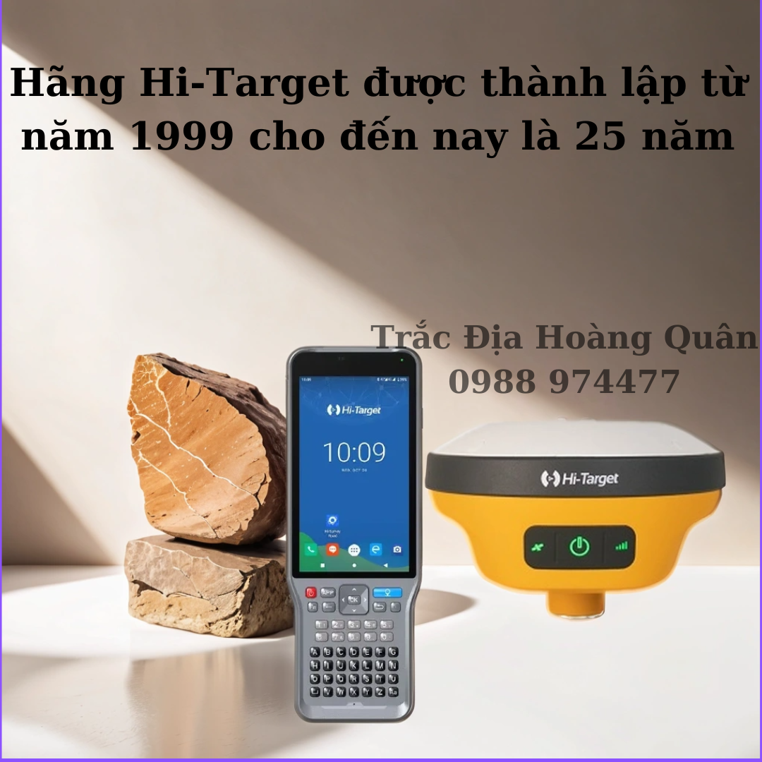 Hãng Hi-Target được thành lập từ năm 1999 cho đến nay là 25 năm